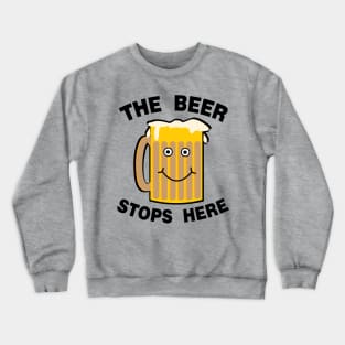 Beer Stops Here Crewneck Sweatshirt